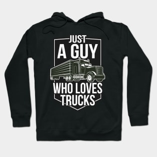 Just a Guy who loves Trucks Hoodie